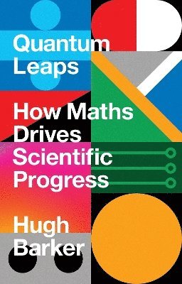 Cover for Hugh Barker · Quantum Leaps: How Maths is Shaping the Future (Paperback Book) [Main edition] (2025)