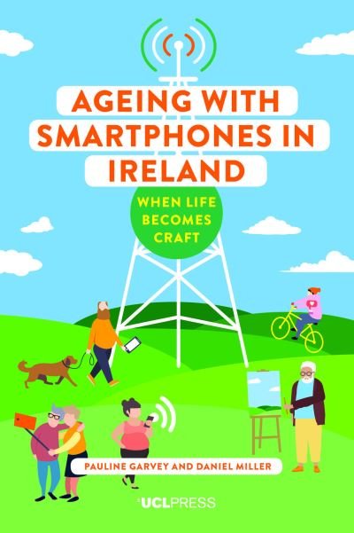 Cover for Pauline Garvey · Ageing with Smartphones in Ireland: When Life Becomes Craft - Ageing with Smartphones (Innbunden bok) (2021)