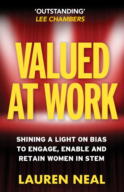 Valued at Work: Shining a light on bias to engage, enable, and retain women in STEM - Lauren Neal - Bøger - Practical Inspiration Publishing - 9781788604680 - 10. oktober 2023