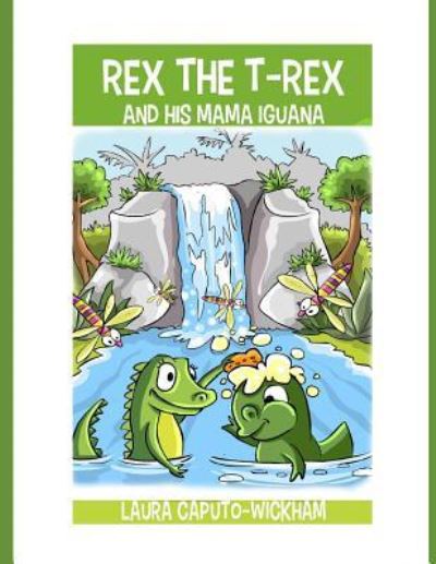 Cover for Laura Caputo-Wickham · Rex the T-Rex and His Mama Iguana (Paperback Book) (2018)