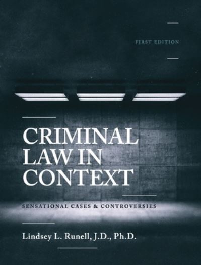 Cover for Runell, J.D.,, Lindsey L. · Criminal Law in Context (Book) (2022)