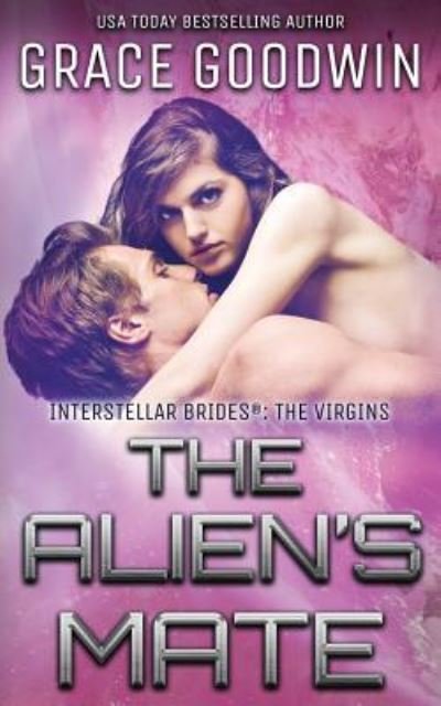 Cover for Grace Goodwin · The Alien's Mate - Interstellar Brides (r) Program: The Virgins (Paperback Book) (2019)