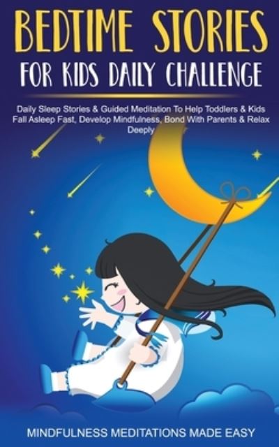 Cover for Mindfulness Meditations Made Easy · Bedtime Stories For Kids Daily Challenge Daily Sleep Stories &amp; Guided Meditation To Help Toddlers&amp; Kids Fall Asleep Fast, Develop Mindfulness, Bond With Parents &amp; Relax Deeply (Paperback Book) (2021)