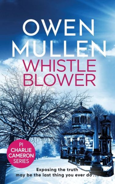 Cover for Owen Mullen · Whistleblower: A fast-paced crime thriller from bestseller Owen Mullen - PI Charlie Cameron (Hardcover Book) (2021)