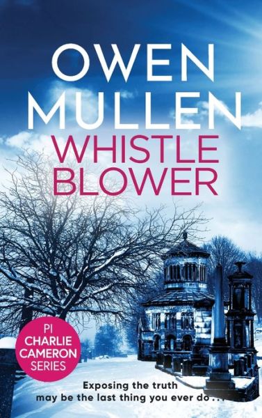 Whistleblower: A fast-paced crime thriller from bestseller Owen Mullen - PI Charlie Cameron - Owen Mullen - Books - Boldwood Books Ltd - 9781801620680 - August 12, 2021