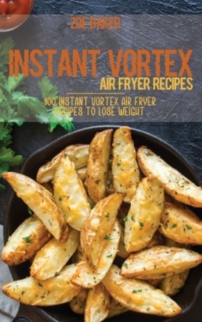 Cover for Zoe Baker · Instant Vortex Air Fryer Recipes (Hardcover Book) (2021)