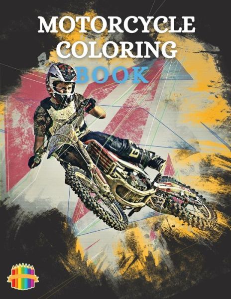 Cover for Sonya Thunder · Motorcycle Coloring Book: Coloring Book For Boys Ages 5-12 Amazing Motorcycle Coloring Pages (Paperback Book) (2021)