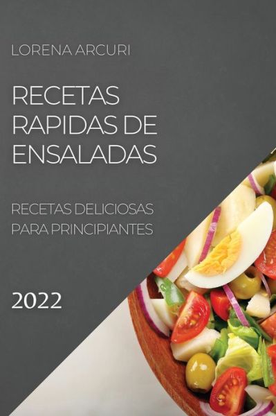 Cover for Lorena Arcuri · Recetas Rapidas de Ensaladas 2022 (Paperback Book) (2022)