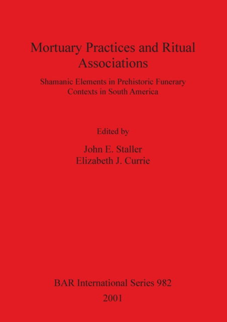 Cover for John E. Staller · Mortuary Practices and Ritual Associations (British Archaeological Reports (BAR) International) (Paperback Book) (2001)
