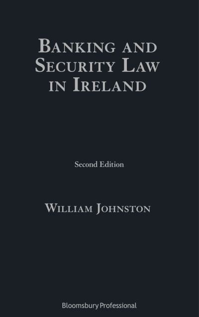 Cover for William Johnston · Banking and Security Law in Ireland (Hardcover bog) [2 Rev edition] (2020)