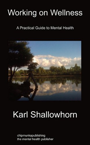 Cover for Karl Shallowhorn · Working on Wellness: A Practical Guide to Mental Health (Paperback Book) (2011)