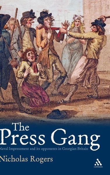 Cover for Nicholas Rogers · The Press Gang: Naval Impressment and its opponents in Georgian Britain (Innbunden bok) (2008)