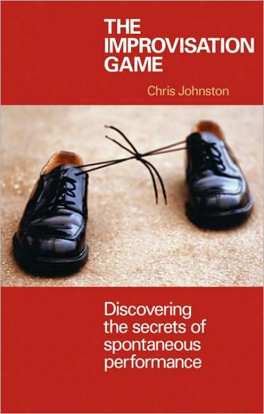 Cover for Chris Johnston · The Improvisation Game: Discovering the Secrets of Spontaneous Performance (Paperback Book) (2006)