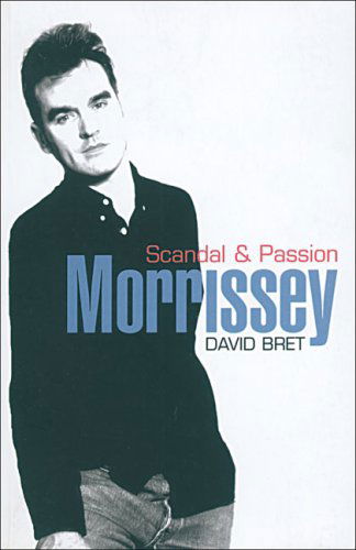 Morrissey: Scandal and Passion - David Bret - Books - Robson Books Ltd - 9781861059680 - April 1, 2007