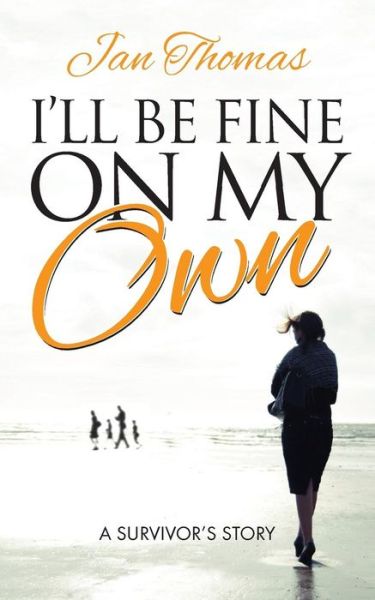 Cover for Jan Thomas · I'll be Fine on My Own: A Survivor's Story (Paperback Book) (2014)