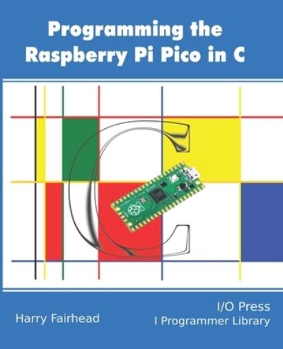 Cover for Harry Fairhead · Programming The Raspberry Pi Pico In C (Paperback Book) (2021)