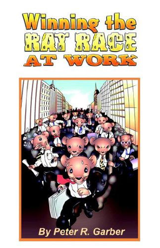 Cover for Peter R. Garber · Winning the Rat Race at Work (Pocketbok) (2006)