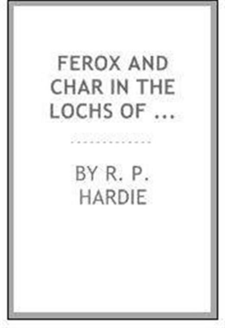 Cover for R.p. Hardie · Ferox and Char in the Lochs of Scotland Part II (Gebundenes Buch) (2011)
