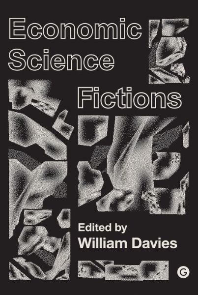 Cover for William Davies · Economic Science Fictions - Economic Science Fictions (Hardcover bog) (2018)