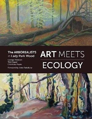 Cover for George Peterken · Art Meets Ecology: The Arborealists in Lady Park Wood (Paperback Book) (2020)