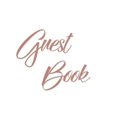 Cover for Lollys Publishing · Rose Gold Guest Book, Weddings, Anniversary, Party's, Special Occasions, Memories, Christening, Baptism, Visitors Book, Guests Comments, Vacation Home Guest Book, Beach House Guest Book, Comments Book, Funeral, Wake and Visitor Book (Hardback) (Hardcover Book) (2019)