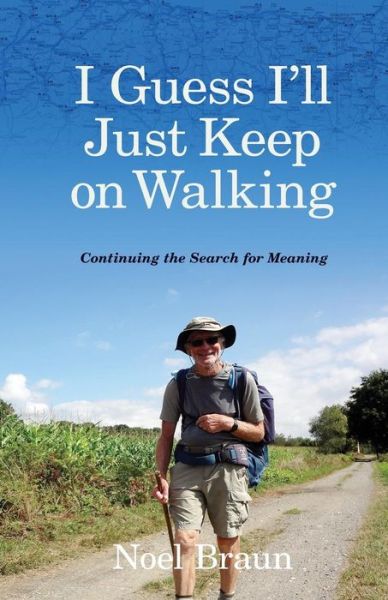 I Guess I'll Just Keep on Walking - Noel Braun - Książki - Sid Harta Publishers - 9781921030680 - 11 maja 2017