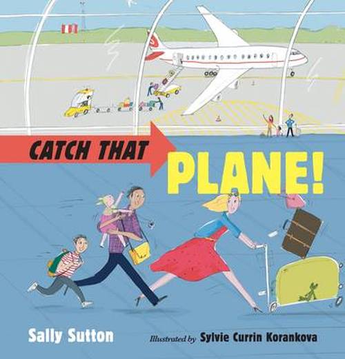 Cover for Sally Sutton · Catch That Plane! (Hardcover Book) (2014)