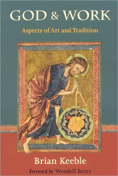 God and Work: Aspects of Art and Tradition - Brian Keeble - Books - World Wisdom Books - 9781933316680 - April 16, 2009