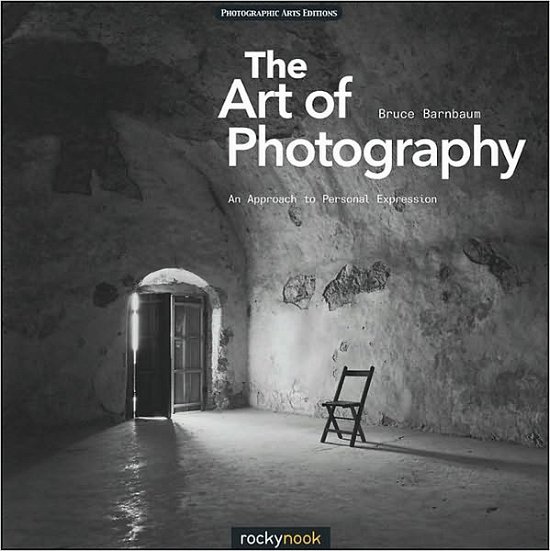 Cover for Bruce Barnbaum · The Art of Photography: an Approach to Personal Expression (Paperback Book) (2010)