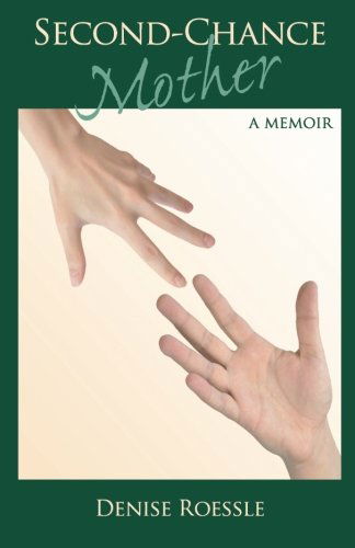 Cover for Denise Roessle · Second-chance Mother: a Memoir of Adoption, Loss and Reunion (Paperback Book) (2012)