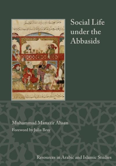 Cover for Muhammad Manazir Ahsan · Social Life under the Abbasids: Resources in Arabic and Islamic Studies 6 - Resources in Arabic and Islamic Studies (Pocketbok) (2025)