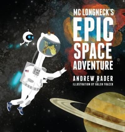 Cover for Andrew Rader · MC Longneck's Epic Space Adventure - Epic Space Adventure (Hardcover Book) (2017)