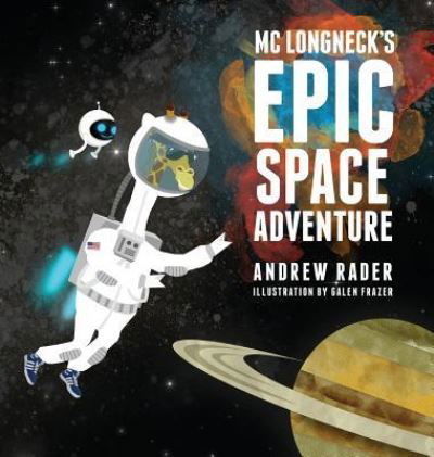 Cover for Andrew Rader · MC Longneck's Epic Space Adventure - Epic Space Adventure (Inbunden Bok) (2017)