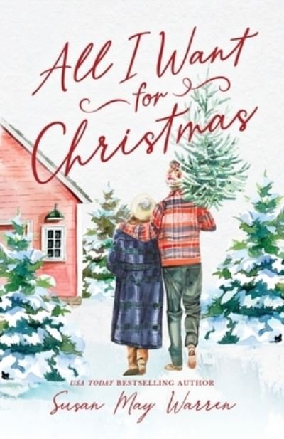 All I Want for Christmas - Susan May Warren - Books - Warren Fiction, Susan May - 9781943935680 - November 22, 2022