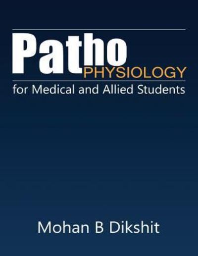 Pathophysiology for Medical and Allied Students - Mohan B Dikshit - Books - Notion Press, Inc - 9781945621680 - July 27, 2016