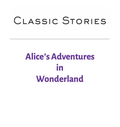 Alice's Adventures in Wonderland - Classic Stories -  - Books - Starry Forest - 9781946260680 - February 18, 2021