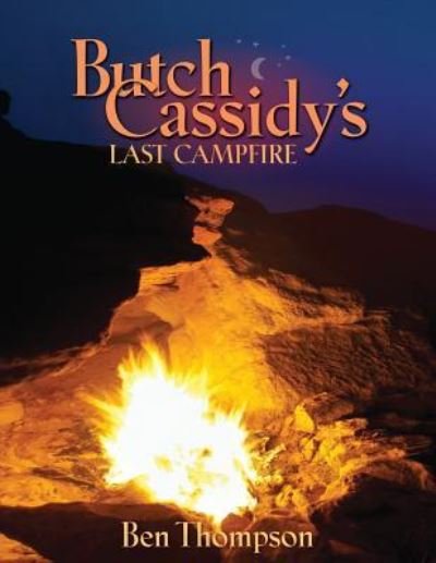 Cover for Ben Thompson · Butch Cassidy's Last Campfire (Pocketbok) (2017)