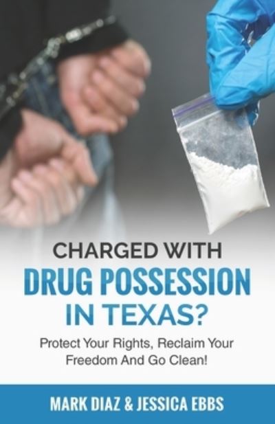 Charged With Drug Possession In Texas? - Jessica Ebbs - Książki - Speakeasy Marketing, Inc. - 9781951149680 - 18 października 2021