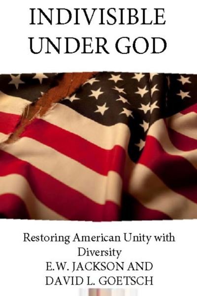 Cover for E. W. Jackson Sr. · Indivisible Under God: Restoring American Unity with Diversity (Paperback Book) (2024)