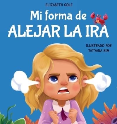 Cover for Elizabeth Cole · Mi Forma de Alejar la Ira (Book) (2023)