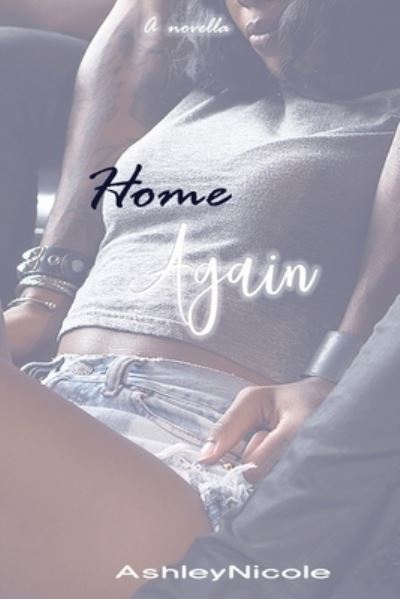 Cover for Ashley Nicole · Home Again (Paperback Book) (2017)