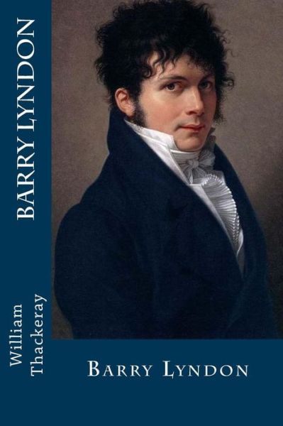 Barry Lyndon - William Makepeace Thackeray - Books - Createspace Independent Publishing Platf - 9781975897680 - August 28, 2017