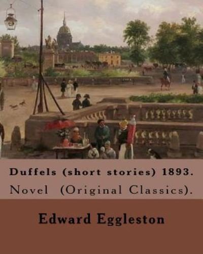 Cover for Deceased Edward Eggleston · Duffels (short stories) 1893. By (Pocketbok) (2017)