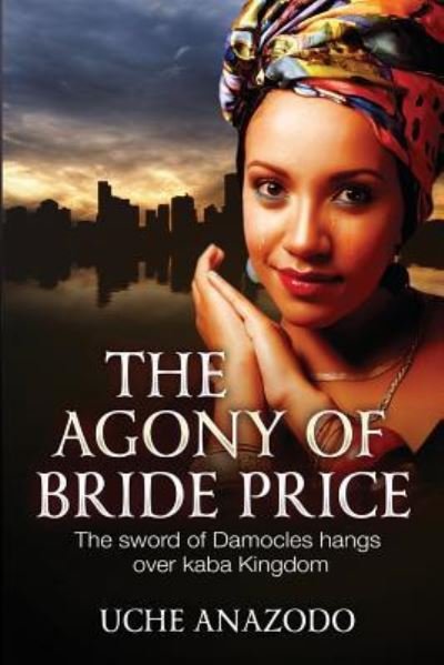 Cover for Uche Anazodo · The Agony Of Bride Price (Pocketbok) (2017)
