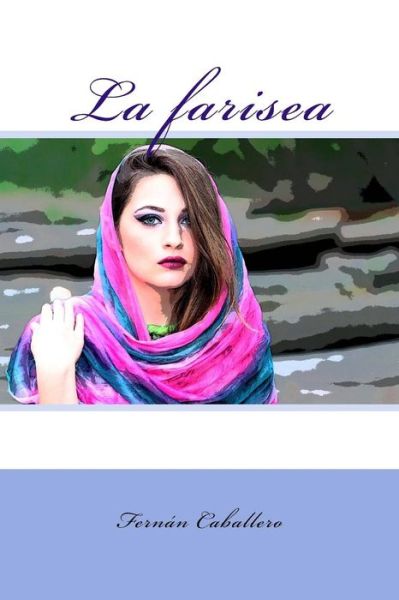 Cover for Fernán Caballero · La farisea (Paperback Book) (2017)