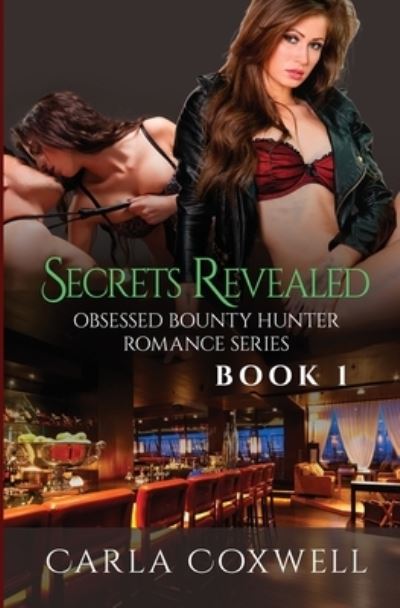 Cover for Carla Coxwell · Secrets Revealed: Obsessed Bounty Hunter Romance Series, Book 1 - Obsessed Bounty Hunter Romance (Paperback Book) (2020)