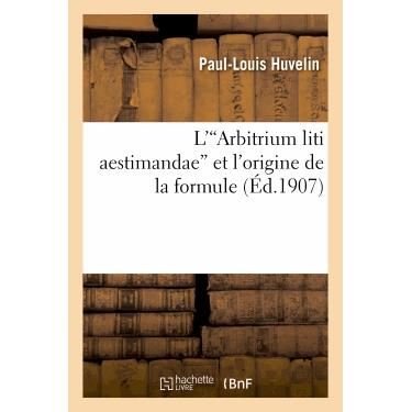 Cover for Huvelin-p-l · L''arbitrium Liti Aestimandae' et L'origine De La Formule (Taschenbuch) [French edition] (2022)
