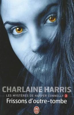 Cover for Charlaine Harris · Les Mysteres De Harper Connelly 3: Frissons D'outre-tombe (Paperback Book) [French edition] (2011)