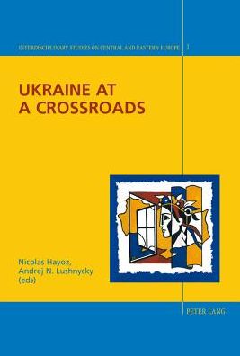Cover for Ukraine at a Crossroads - Interdisciplinary Studies on Central and Eastern Europe (Paperback Book) (2005)