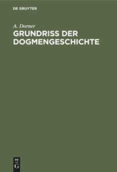Cover for August Johannes Dorner · Grundriss der Dogmengeschichte (Book) (1901)